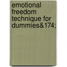 Emotional Freedom Technique For Dummies&174; door Helena Fone