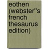 Eothen (Webster''s French Thesaurus Edition) door Inc. Icon Group International