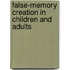 False-memory Creation in Children and Adults