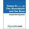 Fanny H------, or The Hunchback and the Roue door Joseph Holt Ingraham