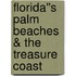 Florida''s Palm Beaches & the Treasure Coast