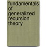 Fundamentals of Generalized Recursion Theory door M. Fitting