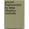 Ground Improvement by Deep Vibratory Methods by Klaus Kirsch