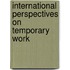 International Perspectives On Temporary Work