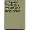 Jazz Piano Vocabulary Volume One Major Scale by Roberta Piket