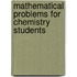 Mathematical Problems for Chemistry Students