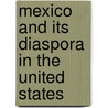 Mexico and its Diaspora in the United States door Alexandra Delano