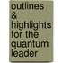 Outlines & Highlights For The Quantum Leader