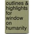 Outlines & Highlights For Window On Humanity