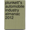 Plunkett''s Automobile Industry Almanac 2012 door Jack W. Plunkett