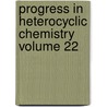 Progress in Heterocyclic Chemistry Volume 22 by John A. Joule