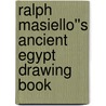 Ralph Masiello''s Ancient Egypt Drawing Book door Ralph Masiello