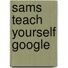 Sams Teach Yourself Google door Steven Holzner