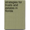 Strategies for Trusts and Estates in Florida by Authors Multiple Authors