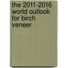 The 2011-2016 World Outlook for Birch Veneer door Inc. Icon Group International