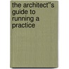 The Architect''s Guide to Running a Practice by Littlefield/