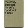 The Newly Qualified Nurse''s Handbook E-Book door Bethann Siviter
