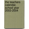 The Teachers Calendar, School Year 2003-2004 by Kathryn A. Keil