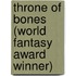 Throne of Bones (World Fantasy Award Winner)
