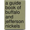 A Guide Book of Buffalo and Jefferson Nickels door Q. David Bowers