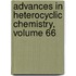 Advances in Heterocyclic Chemistry, Volume 66