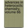 Advances in Heterocyclic Chemistry, Volume 66 by Alan R. Katritzky