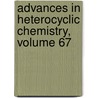 Advances in Heterocyclic Chemistry, Volume 67 door Alan R. Katritzky