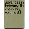 Advances in Heterocyclic Chemistry, Volume 82 door Alan R. Katritzky
