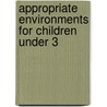 Appropriate Environments For Children Under 3 door Helen Bradford