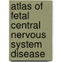 Atlas of Fetal Central Nervous System Disease