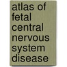 Atlas of Fetal Central Nervous System Disease door Ritsuko K. Pooh