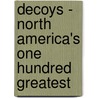 Decoys - North America's One Hundred Greatest door Loy S. Harrell