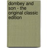 Dombey And Son - The Original Classic Edition by 'Charles Dickens'