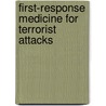 First-response Medicine For Terrorist Attacks door Barry M. Miskin