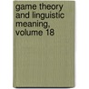 Game Theory and Linguistic Meaning, Volume 18 door A.V. Pietarinen