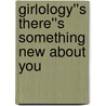 Girlology''s There''s Something New About You by Patricia Hutchison