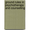 Ground Rules in Psychotherapy and Counselling door Robert Langs