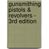Gunsmithing Pistols & Revolvers - 3Rd Edition door Patrick Sweeney