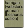 Harrigan (Webster's German Thesaurus Edition) by Inc. Icon Group International