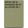 Lettres De La Marquise De M.. Au Comte De R.. door C.P. de Cr