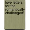 Love Letters For The Romantically Challenged! door Richard Holmes