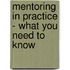 Mentoring in Practice - What You Need to Know