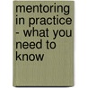 Mentoring in Practice - What You Need to Know by James Smith