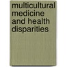 Multicultural Medicine and Health Disparities door Rubens Pamies