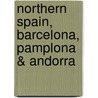 Northern Spain, Barcelona, Pamplona & Andorra door Kelby Carr