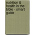Nutrition & Health In The Bible - Smart Guide