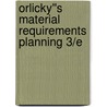 Orlicky''s Material Requirements Planning 3/E door Chad Smith