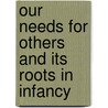 Our Needs for Others and Its Roots in Infancy door Josephine Klein