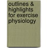 Outlines & Highlights For Exercise Physiology by George Brooks