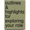 Outlines & Highlights For Exploring Your Role door Mary Jalongo
